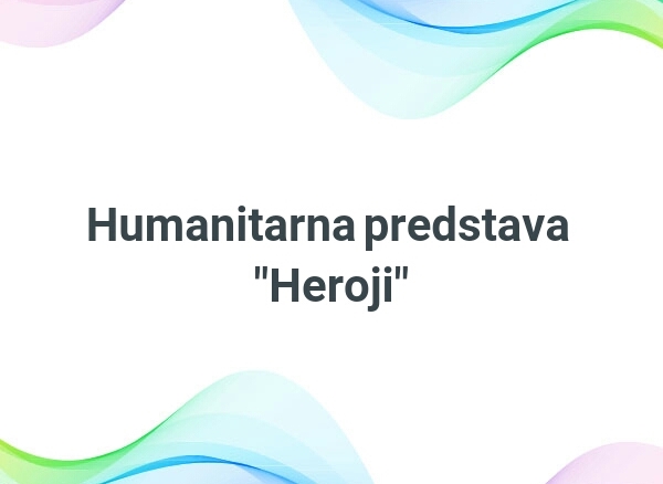 humanitarna predstava heroji foto ananas magazin