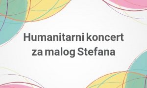 humanitarni koncert za malog stefana